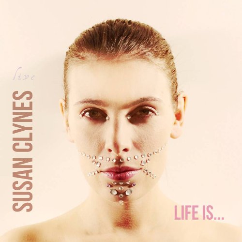 CLYNES, SUSAN - LIFE IS...