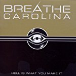 BREATHE CAROLIINA - HELL IS WHAT YOU MAKE IT