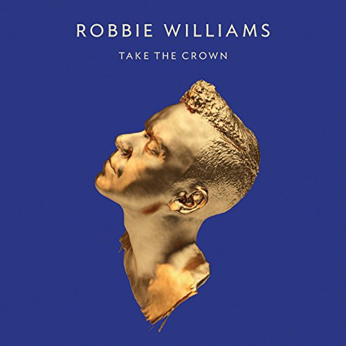 WILLIAMS, ROBBIE - TAKE THE CROWN