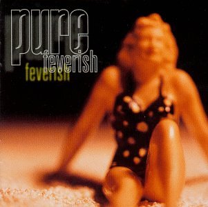 PURE - FEVERISH