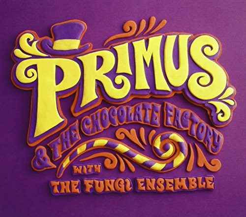 PRIMUS - PRIMUS & THE CHOCOLATE FACTORY