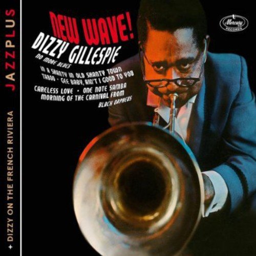 DIZZY GILLESPIE - JAZZPLUS: NEW WAVE! + DIZZY ON THE FRENCH RIVIERA