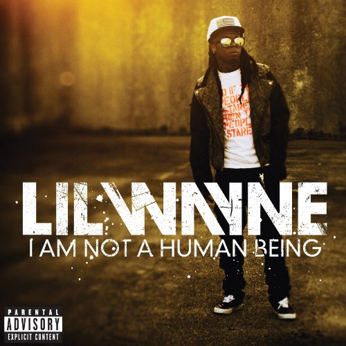 LIL' WAYNE - I AM NOT A HUMAN BEING