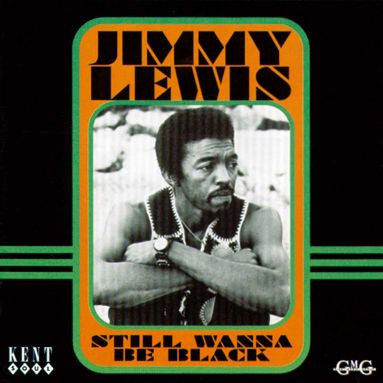 LEWIS, JIMMY  - STILL WANNA BE BLACK