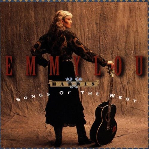 EMMYLOU HARRIS - SONGS OF THE WEST