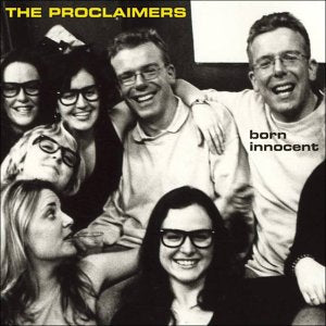 PROCLAIMERS - BORN INNOCENT