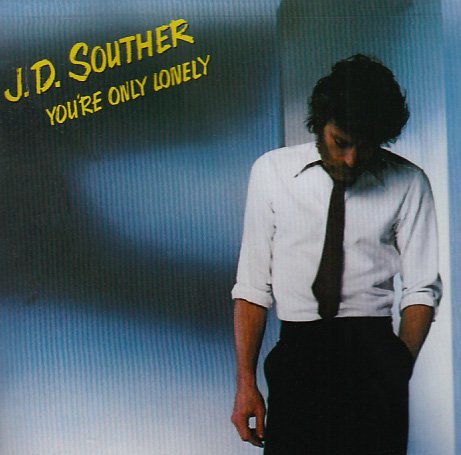 J.D. SOUTHER - YOU'RE ONLY LONELY