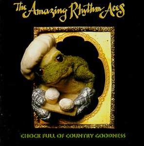 AMAZING RHYTHM ACES - CHOCK FULL OF COUNTRY GOODNESS