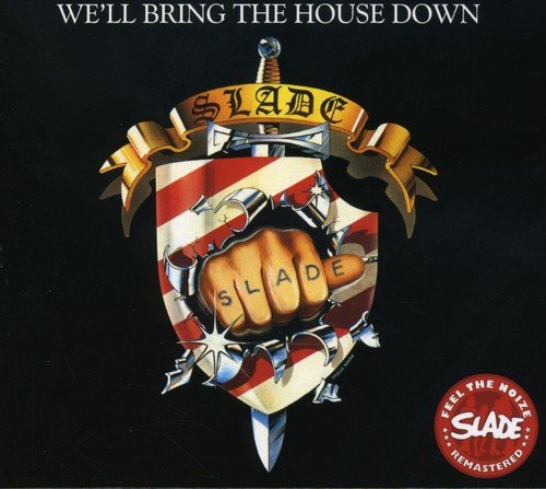 SLADE - WE LL BRING THE HOUSE DOWN