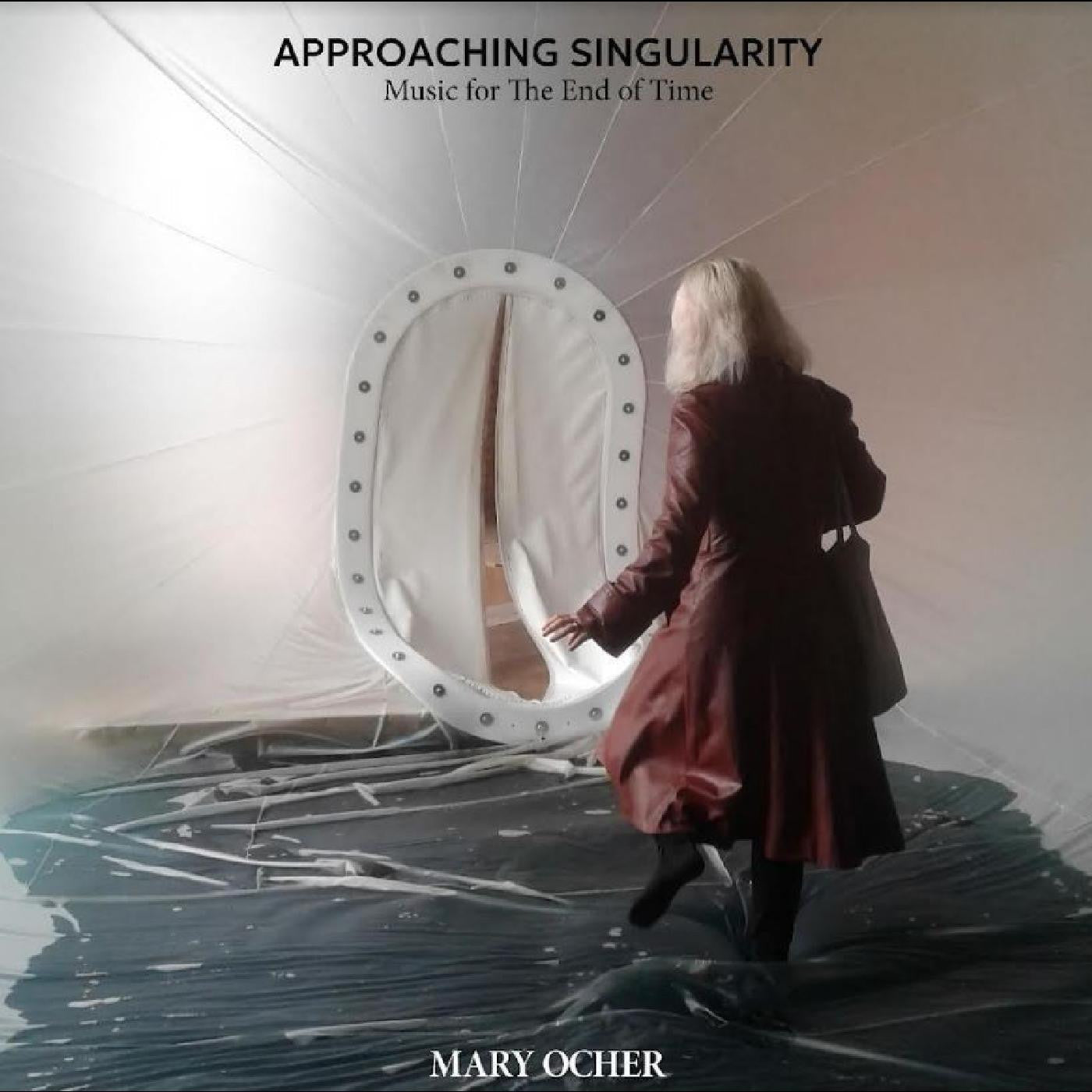 OCHER, MARY - APPROACHING SINGULARITY: MUSIC FOR THE END OF TIME