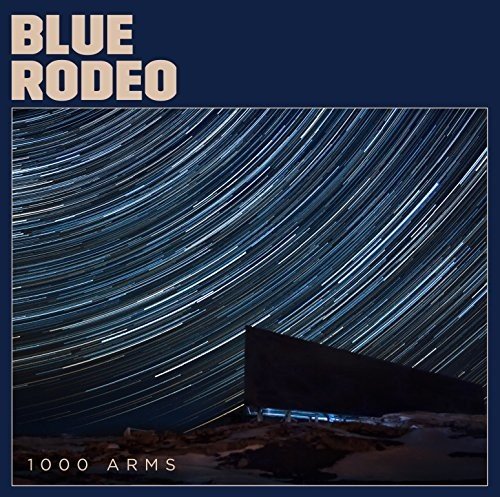 BLUE RODEO - 1000 ARMS – Beat Goes On