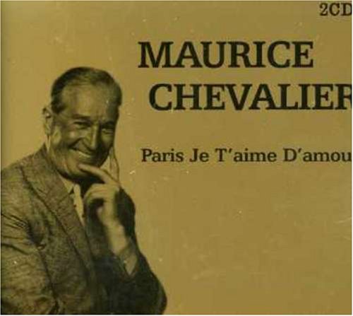 CHEVALIER, MAURICE - PARIS JE T'AIME D'AMOUR (2CDS)