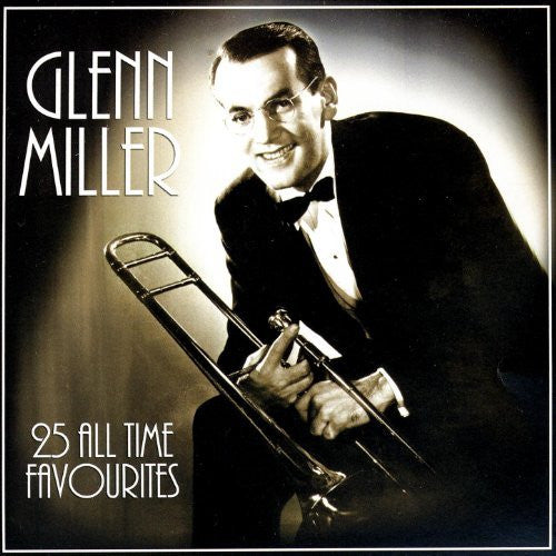 MILLER, GLENN  - 25 ALL TIME FAVOURITES