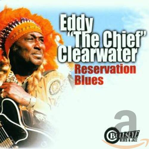 CLEARWATER, EDDY  - RESERVATION BLUES