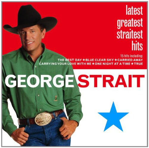 STRAIT, GEORGE - LATEST GREATEST STRAITEST HITS