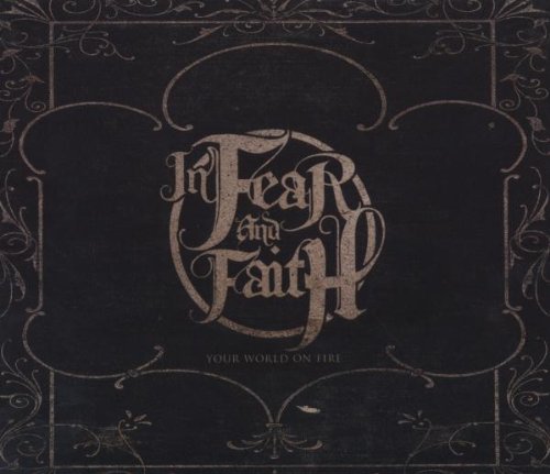 IN FEAR AND FAITH - YOUR WORLD ON FIRE