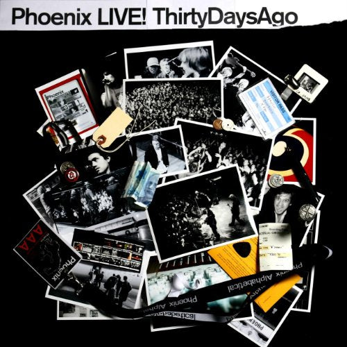 PHOENIX - LIVE: THRITY DAYS AGO