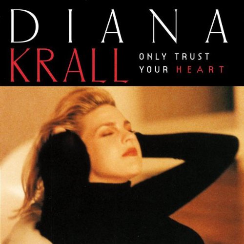 KRALL, DIANA - ONLY TRUST YOUR HEART