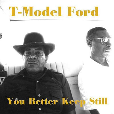 FORD, T-MODEL  - YOU BETTER KEEP STILL