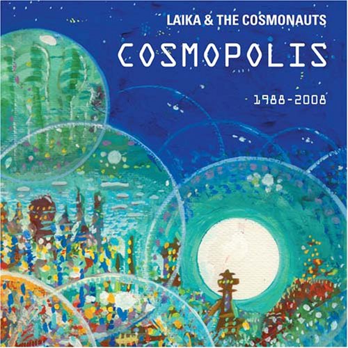 LAIKA & THE COSMONAUTS - COSMOPOLIS