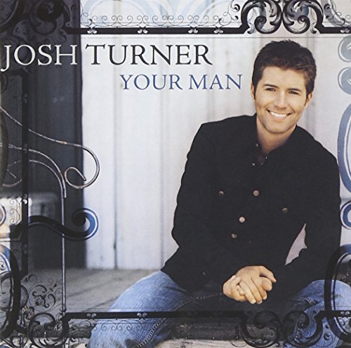 JOSH TURNER - YOUR MAN