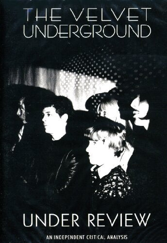 VELVET UNDERGROUND UNDER REVIEW: A CRITI