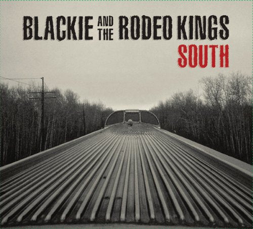 BLACKIE AND THE RODEO KINGS - SOUTH CD