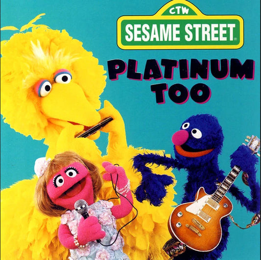 SESAME STREET  - PLATINUM TOO