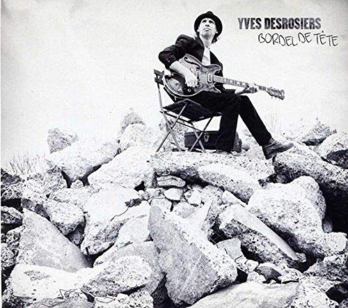 YVES DESROSIERS - BORDEL DE TETE (CD)