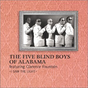 FIVE BLIND BOYS OF ALABAMA - I SAW THE LIGHT FEATURING CLA