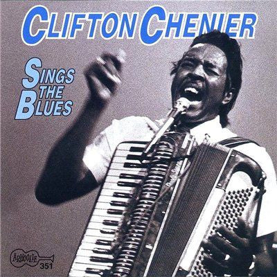 CHENIER, CLIFTON  - SINGS THE BLUES