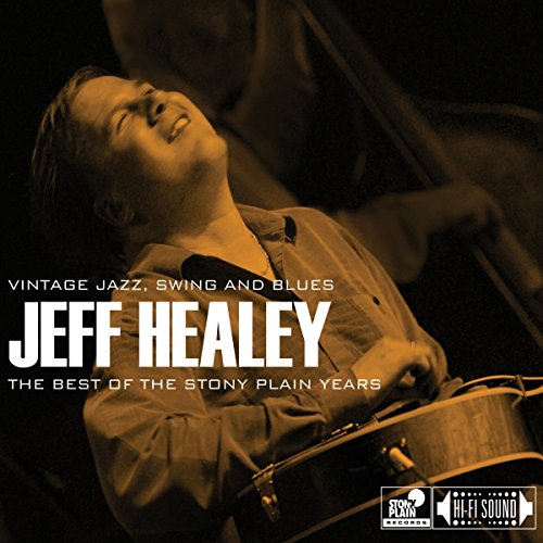 HEALEY, JEFF - THE BEST OF THE STONY PLAIN...