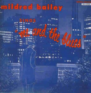 BAILEY, MILDRED - ME & THE BLUES