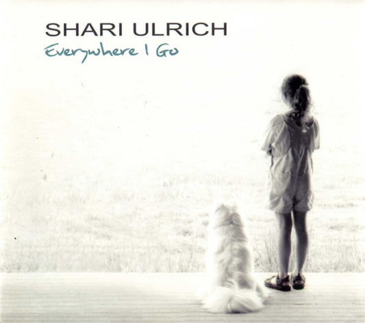 ULRICH, SHARI  - EVERYWHERE I GO