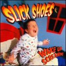 SLICK SHOES - WAKE UP SCREAMING