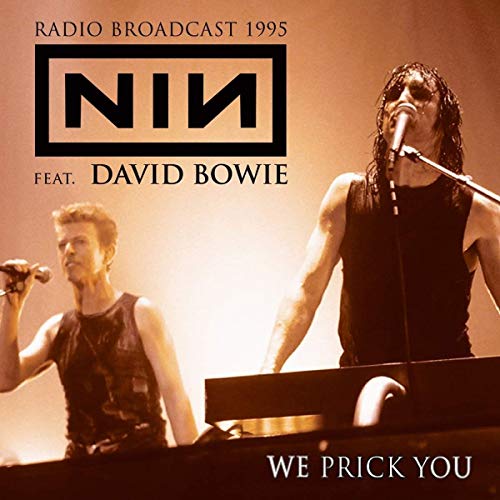 NINE INCH NAILS FEAT. DAVID BOWIE - WE PRICK YOU: RADIO BROADCAST