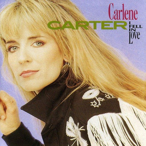 CARTER, CARLENE - I FELL IN LOVE