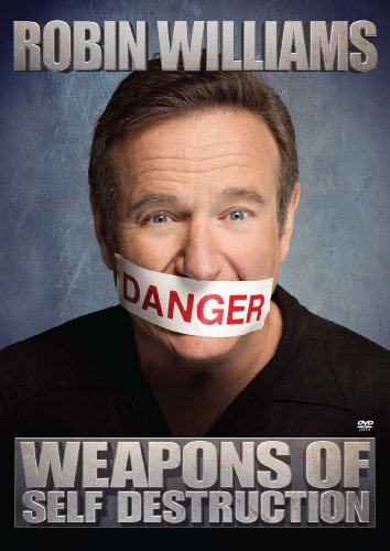 ROBIN WILLIAMS:  WEAPONS OF SELF DESTRUCTION