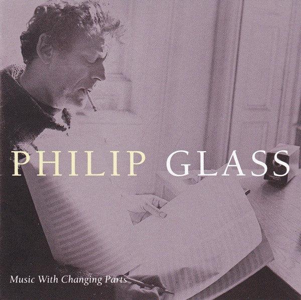 GLASS, PHILIP  - MUSIC WITH CHANGING PARTS