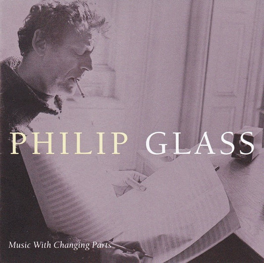 GLASS, PHILIP  - MUSIC WITH CHANGING PARTS