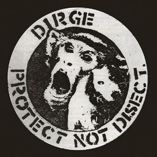 DIRGE - PROTECT NOT DISECT