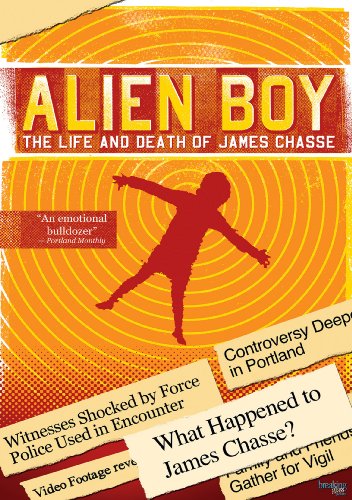 ALIEN BOY: LIFE AND DEATH OF JAMES CHASSE