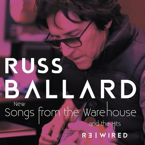 RUSS BALLARD - SONGS FROM THE WAREHOUSE / THE HITS REWIRED (CD)