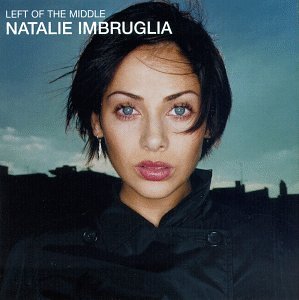 NATALIE IMBRUGLIA - LEFT OF THE MIDDLE