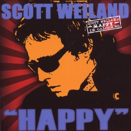 WEILAND, SCOTT (STONE TEMPLE PILOTS)  - HAPPY IN GALOSHES