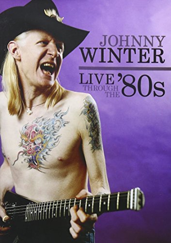 JOHNNY WINTER - LIVE THROUGH THE 80'S