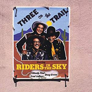 RIDERS IN THE SKY  - THREE ON THETRAIL