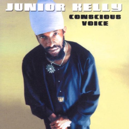 JUNIOR KELLY  - CONSCIOUS VOICE