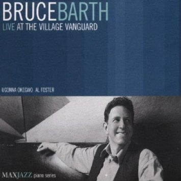 BARTH, BRUCE  - LIVE AT THE VILLAGE VANGUARD