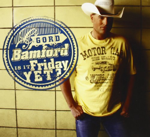 GORD BAMFORD - IS IT FRIDAY YET